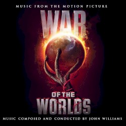 War of the Worlds: Music From the Motion Picture – John Williams