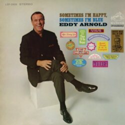 Sometimes I’m Happy, Sometimes I’m Blue by Eddy Arnold