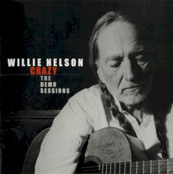 Crazy: The Demo Sessions by Willie Nelson