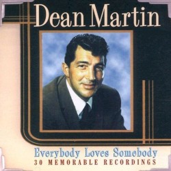 Everybody Loves Somebody – Dean Martin