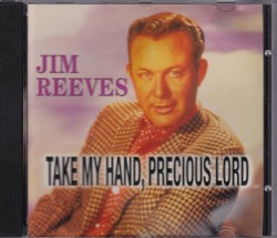 Take My Hand, Precious Lord by Jim Reeves