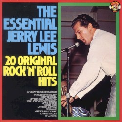 The Essential Jerry Lee Lewis: 20 Original Rock 'n' Roll Hits by Jerry Lee Lewis