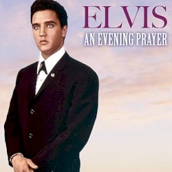 An Evening Prayer by Elvis Presley