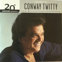 20th Century Masters: The Millennium Collection: The Best of Conway Twitty by Conway Twitty