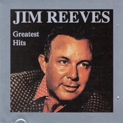 Greatest Hits by Jim Reeves