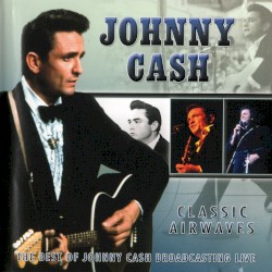 Classic Airwaves by Johnny Cash