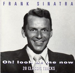 Oh! Look at Me Now – Frank Sinatra