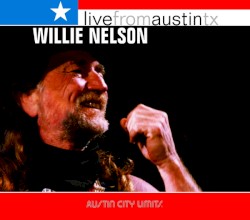 Live From Austin TX by Willie Nelson