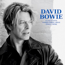 I Can’t Give Everything Away (2002–2016) – David Bowie