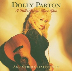 I Will Always Love You – Dolly Parton