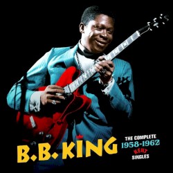 The Complete 1958-62 Kent Singles – B.B. King