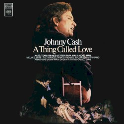 A Thing Called Love by Johnny Cash