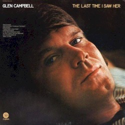 The Last Time I Saw Her by Glen Campbell