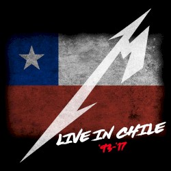 Live in Chile (1993 – 2017) – Metallica