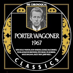 The Chronogical Classics: Porter Wagoner 1967 by Porter Wagoner