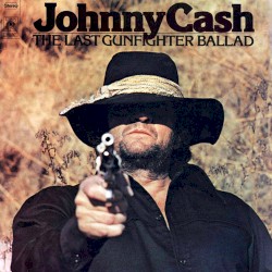 The Last Gunfighter Ballad by Johnny Cash