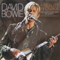 A Reality in Osaka 11 March 2002 – David Bowie