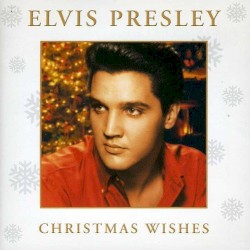 Christmas Wishes by Elvis Presley