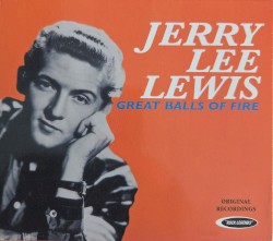 Great Balls of Fire by Jerry Lee Lewis