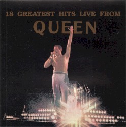 18 Greatest Hits Live From Queen – Queen