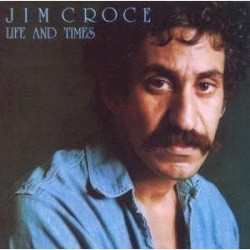 Life and Times – Jim Croce