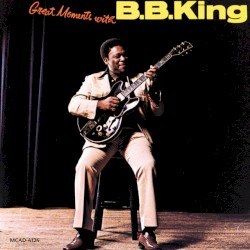 Great Moments With B.B. King – B.B. King
