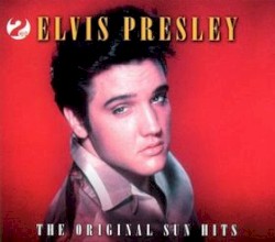 The Original Sun Hits by Elvis Presley