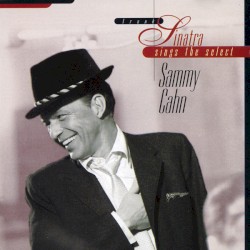 Frank Sinatra Sings the Select Sammy Cahn – Frank Sinatra