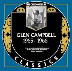 The Chronogical Classics: Glen Campbell 1965-1966 by Glen Campbell