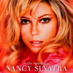 The Essential Nancy Sinatra by Nancy Sinatra