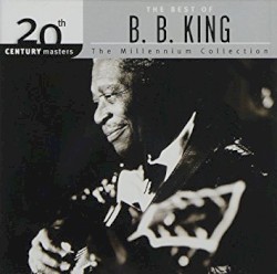 20th Century Masters: The Millennium Collection: The Best of B.B. King – B.B. King