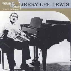 Platinum & Gold Collection by Jerry Lee Lewis