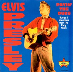 Payin’ the Dues (Songs & Interviews of the early Years) by Elvis Presley