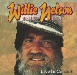 Greatest Hits Live in Concert by Willie Nelson