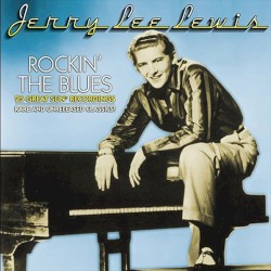 Rockin' the Blues: 25 Great Sun Recordings (Rare and Unreleased Classics!) by Jerry Lee Lewis