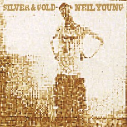 Silver & Gold – Neil Young