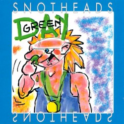 Snotheads – Green Day