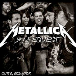 By Request: Quito, Ecuador – Metallica