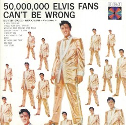 50,000,000 Elvis Fans Can’t Be Wrong: Elvis’ Gold Records, Volume 2 by Elvis Presley