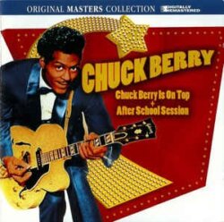 Chuck Berry Is on Top + After School Session by Chuck Berry