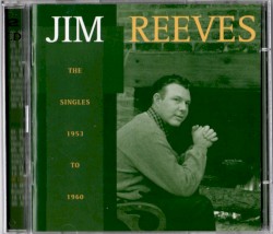 The Singles: 1953 - 1960 by Jim Reeves