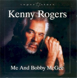 Me and Bobby McGee – Kenny Rogers