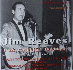 I’m Gettin’ Better by Jim Reeves