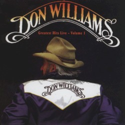 Don Williams Live: Greatest Hits Volume 1 by Don Williams
