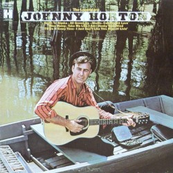 The Legendary Johnny Horton by Johnny Horton