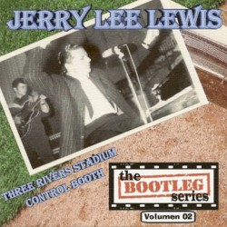 Bootleg Series, Volume 02: Three Rivers Stadium Control Boot by Jerry Lee Lewis