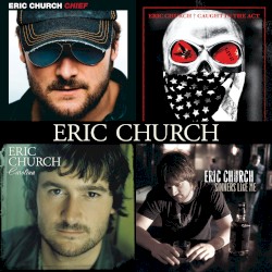 Chief / Caught in the Act / Carolina / Sinners Like Me by Eric Church