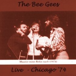 1974‐xx‐xx: Chicago, USA: Live in Chicago ’74 by Bee Gees