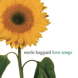Merle Haggard Love Songs by Merle Haggard