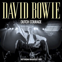 Dutch Courage (Rotterdam broadcast 1976) – David Bowie
